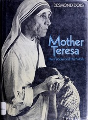 Mother Teresa, her people and her work by Desmond Doig