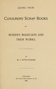 Cover of: Leaves from conjurers' scrap books; or, Modern magicians and their works