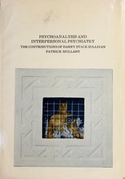 Psychoanalysis and interpersonal psychiatry by Patrick Mullahy