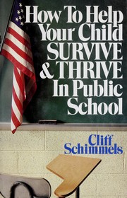 Cover of: How to help your child survive & thrive in public school