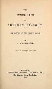 Cover of: The inner life of Abraham Lincoln: Six months at the White House
