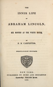 Cover of: The inner life of Abraham Lincoln: six months at the White House