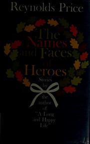 Cover of: The names and faces of heroes. by Reynolds Price