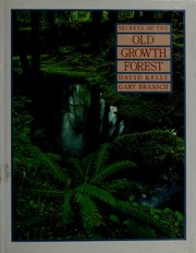 Secrets of the old growth forest by Kelly, David
