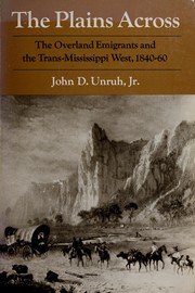 Cover of: The Plains Across: The Overland Emigrants and the Trans-Mississippi West, 1840-60