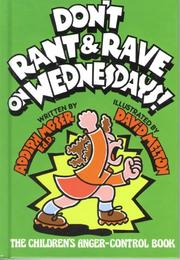 Cover of: Don't rant & rave on Wednesdays!: the children's anger-control book