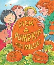 Cover of: Pick a pumpkin, Mrs. Millie!