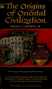 The origins of oriental civilization by Walter Ashlin Fairservis, Jr.