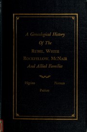 A genealogical history of the Rubel, White, Rockfellow, McNair and allied families by Boddie, John Bennett Mrs.