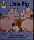 Cover of: Little Pig (The Story Box * Level 1 * Set F)