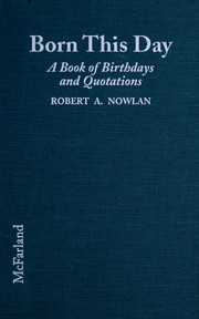 Cover of: Born this day: a book of birthdays and quotations of prominent people through the centuries