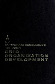 Cover of: Corporate excellence through grid organization development