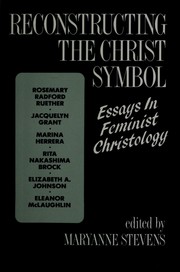 Cover of: Reconstructing the Christ Symbol: Essays in Feminist Christology