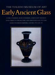 Cover of: Early ancient glass: core-formed, rod-formed, and cast vessels and objects from the late Bronze Age to the early Roman Empire, 1600 B.C. to A.D. 50