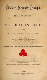Cover of: Disaster, struggle, triumph.: The adventures of 1000 "boys in blue," from August, 1862, to June, 1865.