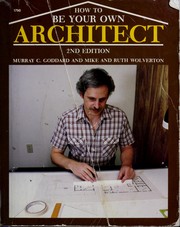 Cover of: How to be your own architect by Murray C. Goddard