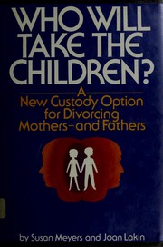 Cover of: Who will take the children?: A new custody option for divorcing mothers and fathers