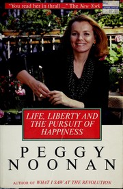 Life, liberty, and the pursuit of happiness by Peggy Noonan
