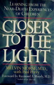 Cover of: Closer to the light: learning from children's near-death experiences