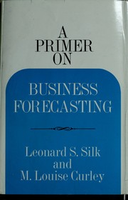 Cover of: A primer on business forecasting: with a guide to sources of business data