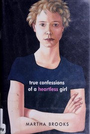 True confessions of a heartless girl by Martha Brooks