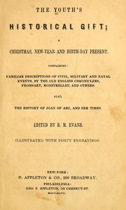Cover of: The Youth's historical gift: a Christmas, New-Year and birth-day present. Containing: familiar descriptions of civil, military and naval events