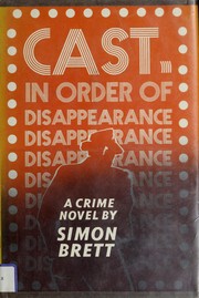 Cover of: Cast, in order of disappearance: a crime novel