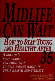 Cover of: Midlife can wait: how to stay young and healthy after 35