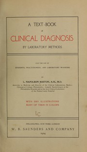 Cover of: A text-book of clinical diagnosis by laboratory methods: for the use of students, practitioners, and laboratory workers | Leonard Napoleon Boston