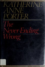 The never-ending wrong by Katherine Anne Porter