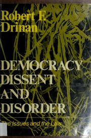 Cover of: Democracy, dissent, and disorder: the issues and the law