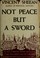 Cover of: Not Peace But A Sword