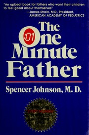 Cover of: The one minute father: the quickest way for you to help your children learn to like themselves and want to behave themselves