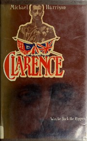 Cover of: Clarence: was he Jack the Ripper?