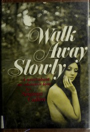 Cover of: Walk away slowly: a novel.