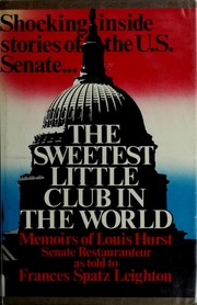 Cover of: The sweetest little club in the world: the U.S. Senate