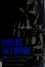 Rulers of empire: the French colonial service in Africa by William B. Cohen
