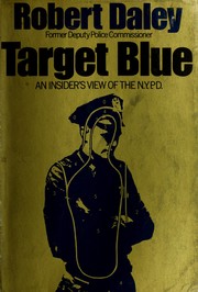 Cover of: Target blue: an insider's view of the N.Y.P.D. by Daley, Robert