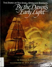 Cover of: By the dawn's early light: the story of the Star spangled banner