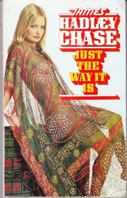 Cover of: Just the Way It Is by James Hadley Chase