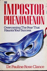 Cover of: The impostor phenomenon: overcoming the fear that haunts your success