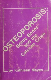 Cover of: Osteoporosis: brittle bones and the calcium crisis