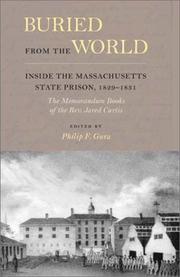 Buried from the world : inside the Massachusetts State Prison, 1829-1831 : the memorandum books of the Rev. Jared Curtis