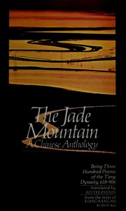 Cover of: The Jade Mountain: A Chinese Anthology (Being 300 Poems of the T'ang Dynasty, 618-906)