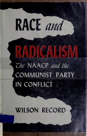 Cover of: Race and radicalism: the NAACP and the Communist Party in conflict.
