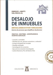 Cover of: DESALOJO DE INMUEBLES: Abreviado, condena de futuro y homologaciones (técnica de procesos que simplifican dasahucios). Práctica - Doctrina - Jurisprudencia - Escritos judiciales