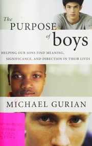 Cover of: The purpose of boys: helping our sons find meaning, significance, and direction in their lives