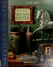 Cover of: Folk art: imaginative works from American hands.