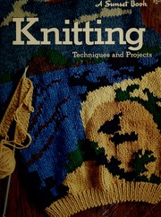 Cover of: Knitting: Techniques and Projects (A Sunset Book)