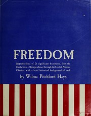 Cover of: Freedom: reproductions of 26 significant documents, from the Declaration of independence through the United Nations Charter, with a brief historical background of each.